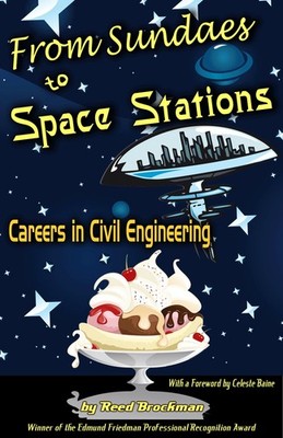 From Sundaes to Space Stations: Careers in Civil Engineering with a Foreword...