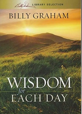 Wisdom For Each Day, Billy Graham