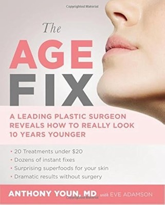 The Age Fix: A Leading Plastic Surgeon Reveals How to Really Look 10 Year - GOOD