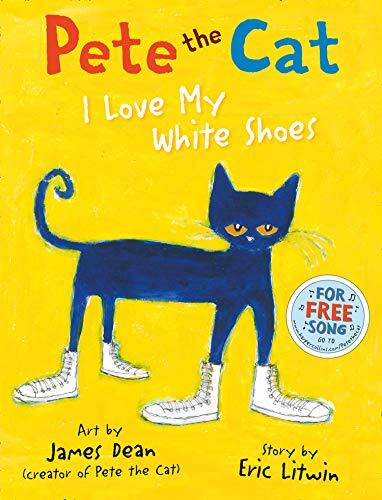 Pete the Cat I Love My White Shoes-Eric Litwin, James Dean