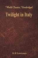 D H Lawrence | Twilight In Italy (World Classics, Unabridged) | Taschenbuch