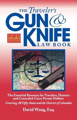 The Traveler's Gun & Knife Law Book..., Wong Esq, David
