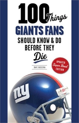 100 Things Giants Fans Should Know & Do Before They Die (Paperback or Softback)