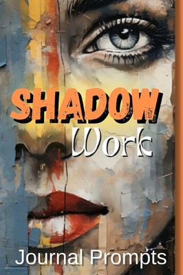 Shadow Work Journal Prompts- A Comprehensive Guide to Self-Exploration,...