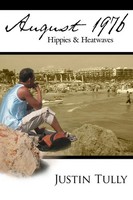 August 1976 Hippies & Heatwaves Justin Tully Taschenbuch Kartoniert / Broschiert