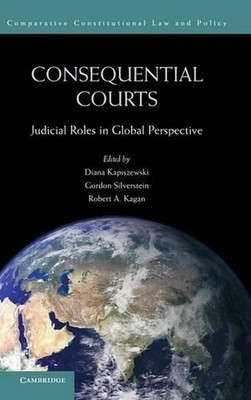 Consequential Courts: Judicial Roles in Global Perspective by Diana Kapiszewski 