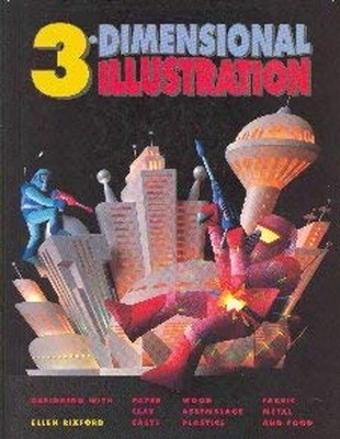 Three-Dimensional Illustration : Designing with Paper, Clay, Cast