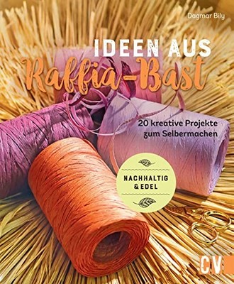 Dagmar Bily Natur Deko   Ideen aus Raffia-Bast: DIY Proje (Hardback) (UK IMPORT)