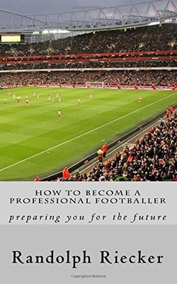 How to Become a Professional Footballer: preparing you for the f