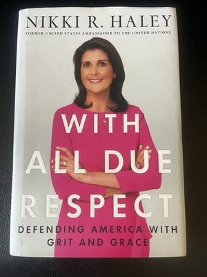 With All Due Respect SIGNED AUTOGRAPHED by Nikki R. Haley (2019 HC/DJ)
