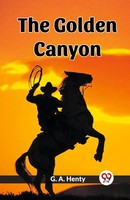 The Go*Den Canyon | G. A. Henty | Taschenbuch | Englisch | 2024 | Double9 Books