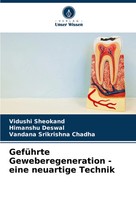 Vidushi Sheokand (U. A.) | GefüHrte Geweberegeneration - Eine Neuartige Technik