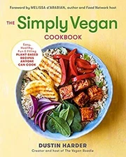 The Simply Vegan Cookbook : Easy, Healthy, Fun, and Filling Plant
