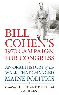 William S. Cohen Bill Cohen s 1972 Campaign for Congress (Gebundene Ausgabe)