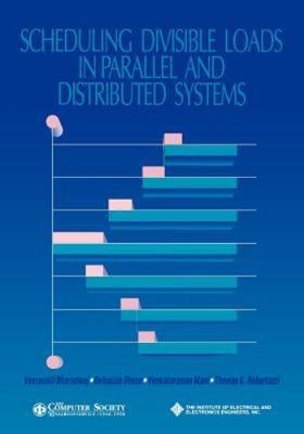 Scheduling Divisible Loads in Parallel and Distributed Systems, Paperback by ...