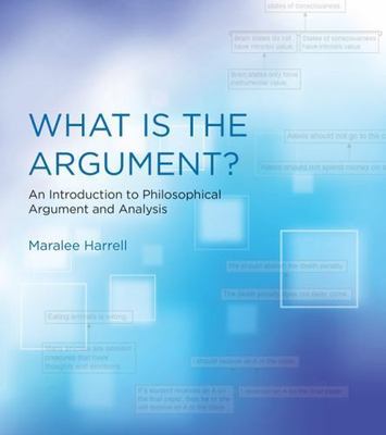 What Is the Argument?: An Introduction to Philosophical Argument and Analysis (M