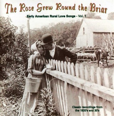 Rose Grew Round the Briar, Vol. 1: Early American Rural Love Songs by V/A - CD