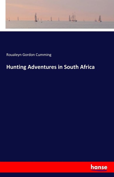 Roualeyn Gordon Cumming | Hunting Adventures In South Africa | Taschenbuch-image
