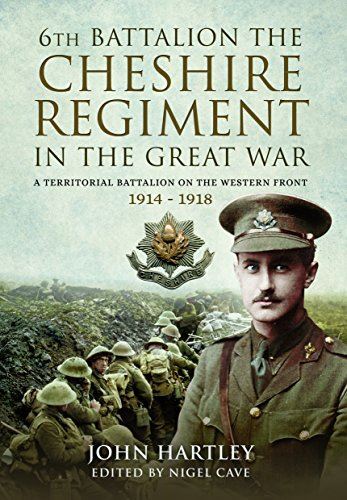 The 6th Battalion the Cheshire Regiment in the Great War: A (New)