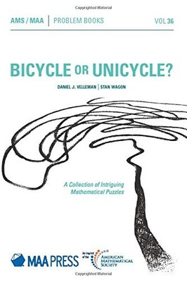 Problem Bks.: Bicycle or Unicycle? : A Collection of Intriguing Mathematical ...