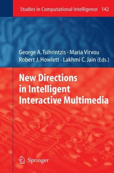 New Directions In Intelligent Interactive Multimedia George A Tsihrintzis-image