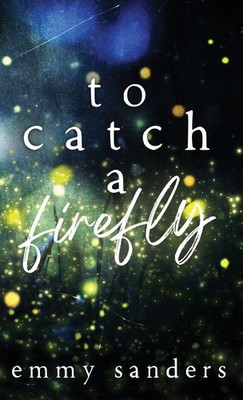 Emmy Sanders | To Catch a Firefly | Buch | Englisch (2024) | Special Edition