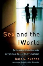 Sex and the iWorld: Rethinking Relationship Beyond an Age of Individualism