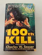 THE 100TH KILL A NOVEL OF VIETNAM BY CHARLES W. SASSER PAPERBACK 1992 