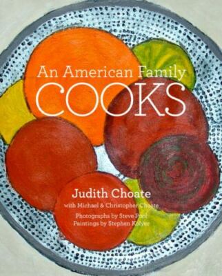 An American Family Cooks: From a Chocol- hardcover, Judith Choate, 9781599621241
