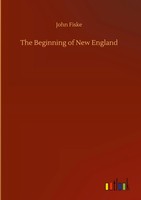 John Fiske | The Beginning Of New England | Buch | Englisch (2020) | 160 S.