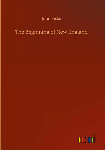 John Fiske | The Beginning Of New England | Buch | Englisch (2020) | 160 S.-image