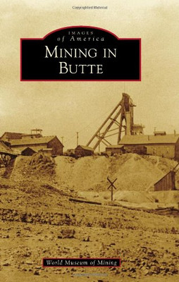 Mining in Butte (Images of America (Arcadia Publishing) - Paperback NEW Mining,