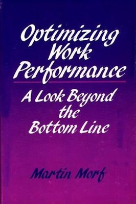 Optimizing Work Performance: A Look Beyond the Bottom Line by Martin Morf (Engli