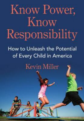 Know Power, Know Responsibility: How to Unleash the Potential of Every Child in 