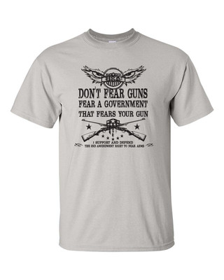DON'T FEAR GUNS Fear Government  Fears Your Gun 2nd Amendment Men's T-Shirt 665