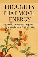 Thoughts That Move Energy: Allowing Awareness Support Appreciation Empowerment t
