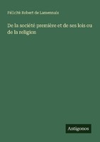 De La SociéTé PremièRe Et De Ses Lois Ou De La Religion FéLicité Robert De Lamen