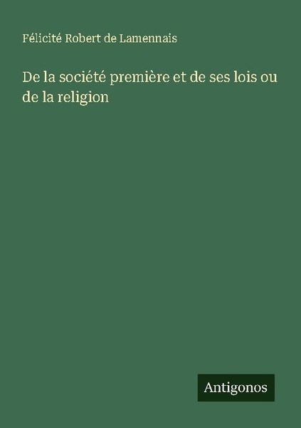 De La SociéTé PremièRe Et De Ses Lois Ou De La Religion FéLicité Robert De Lamen-image