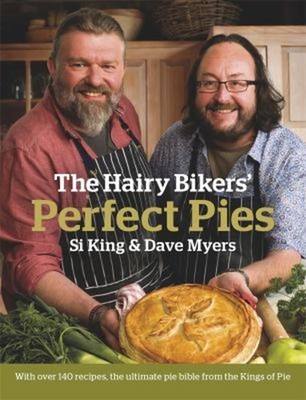 The Hairy Bikers' Perfect Pies : The Ultimate Pie Bible from the