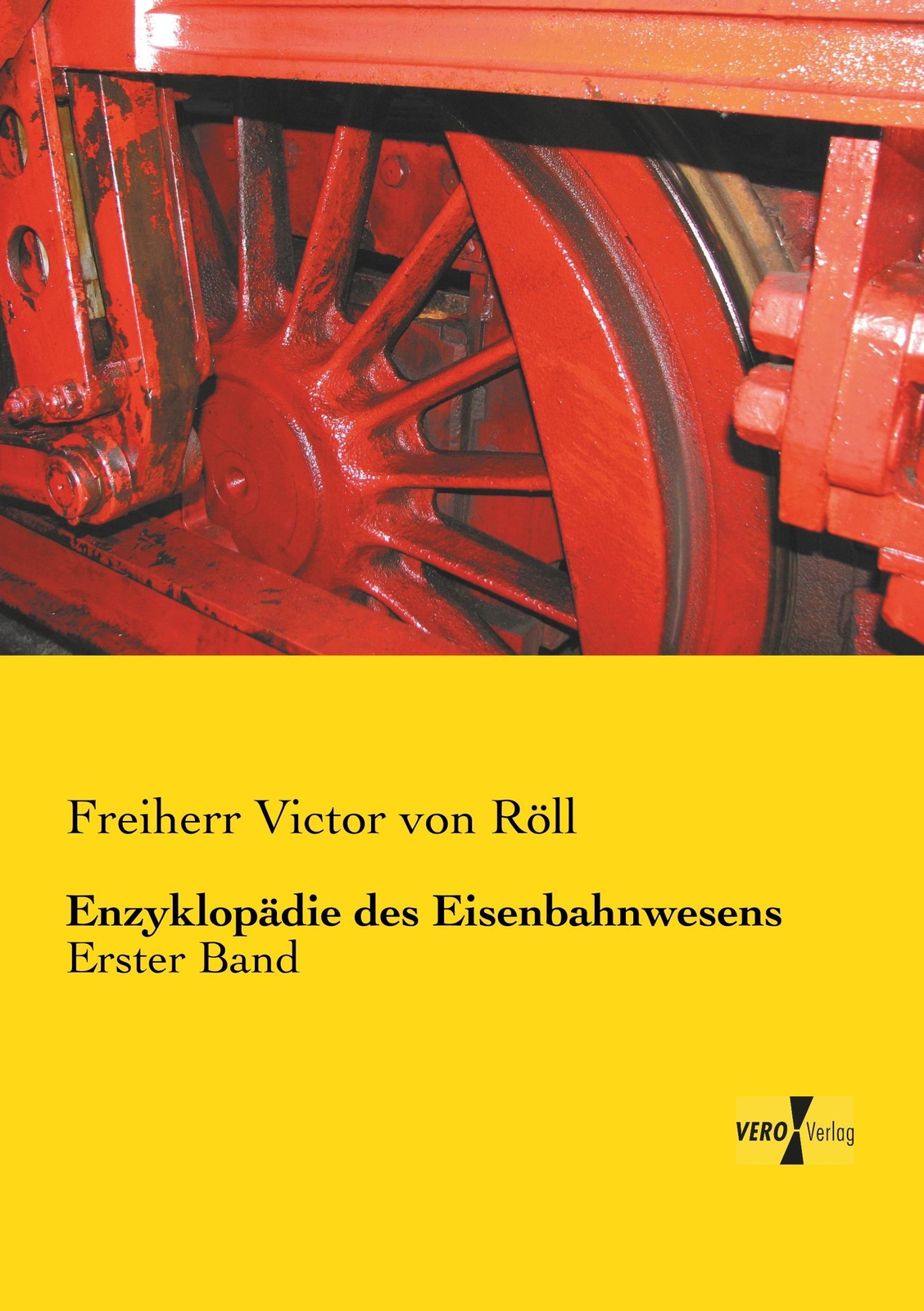 Enzyklopädie Des Eisenbahnwesens | Freiherr Victor Von Röll | Erster
