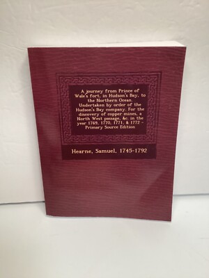 Journey from Prince of Wale's Fort, in Hudson's Bay, to the Northern Ocean....