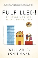FULFILLED!: CRITICAL CHOICES: WORK, HOME, LIFE By William A. Schiemann **Mint**