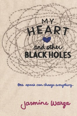 My Heart and Other Black Holes One spark can change everything . . . .