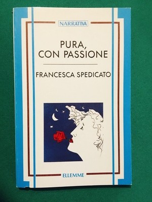 PURA, CON LEIDENSCHAFT - Francesca Spedicato - Ellemme - 1988