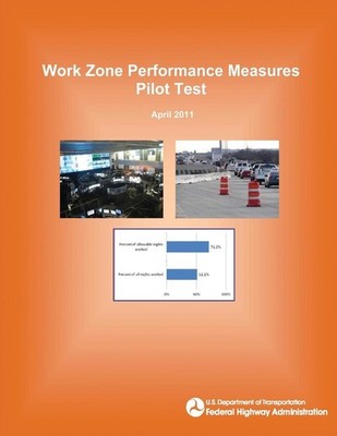 Work Zone Performance Measures Pilot Test by U.S. Department of Transportation (