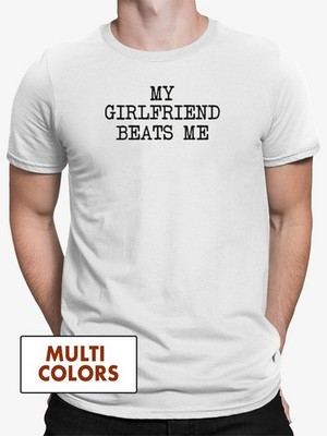 My Girlfriend Beats Me Funny Boyfriend T-Shirt