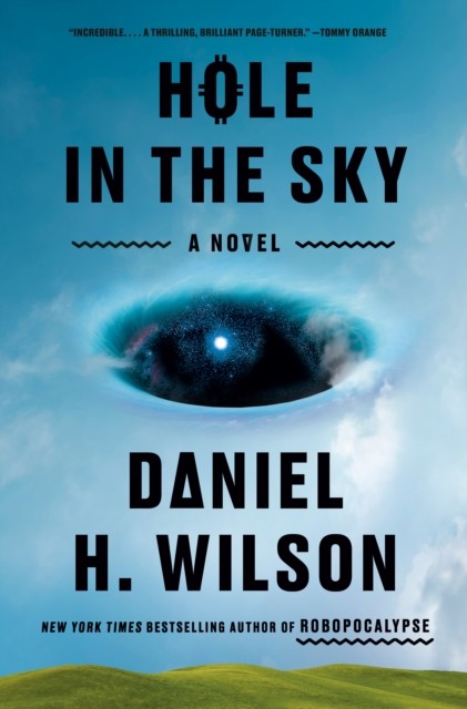 Hole in the Sky: A Novel by Daniel H. Wilson NEW - Image 6