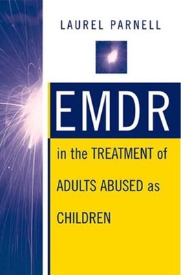 EMDR in the Treatment of Adults Abused as Children by Laurel Parnell (English) H