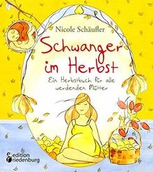 Schwanger im Herbst - Ein Herbstbuch für alle werde... | Buch | Zustand sehr gut