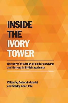 Inside the Ivory Tower: Narratives of Women of Colour Surviving and Thriving in
